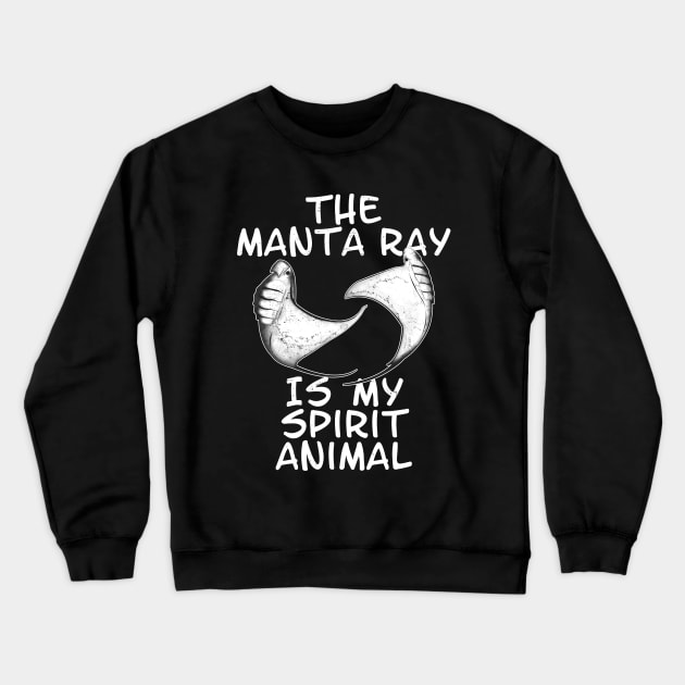 The manta ray is my spirit animal Crewneck Sweatshirt by NicGrayTees